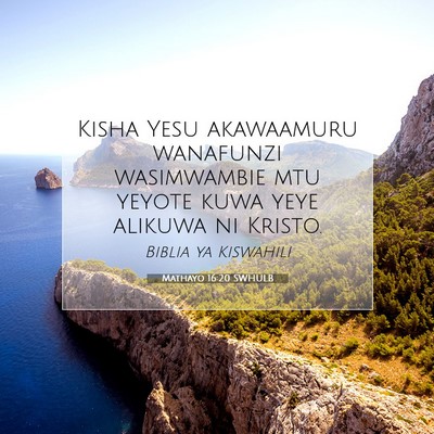 Picture 07 - Mathayo 16:20 SWHULB - Kisha Yesu akawaamuru wanafunzi wasimwambie mtu - Bible Verse Picture