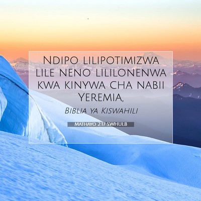 Picture 07 - Mathayo 2:17 SWHULB - Ndipo lilipotimizwa lile neno lililonenwa kwa - Bible Verse Picture