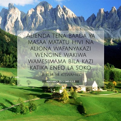 Picture 07 - Mathayo 20:3 SWHULB - Alienda tena baada ya masaa matatu hivi na aliona - Bible Verse Picture