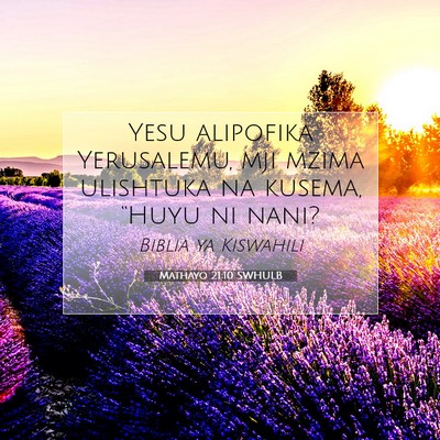 Picture 07 - Mathayo 21:10 SWHULB - Yesu alipofika Yerusalemu, mji mzima ulishtuka na - Bible Verse Picture