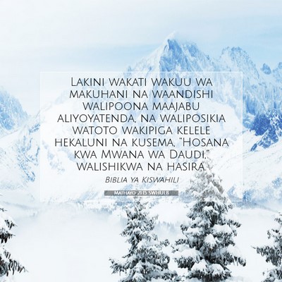Picture 07 - Mathayo 21:15 SWHULB - Lakini wakati wakuu wa makuhani na waandishi - Bible Verse Picture