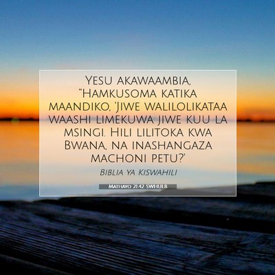 Picture 07 - Mathayo 21:42 SWHULB - Yesu akawaambia, “Hamkusoma katika maandiko, - Bible Verse Picture