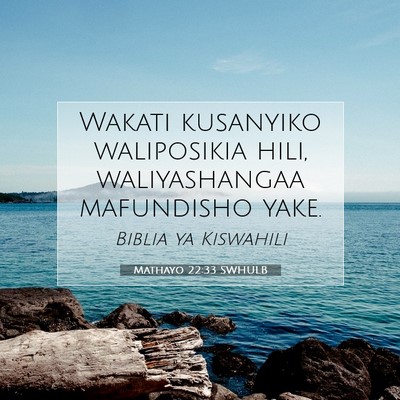 Picture 07 - Mathayo 22:33 SWHULB - Wakati kusanyiko waliposikia hili, waliyashangaa - Bible Verse Picture