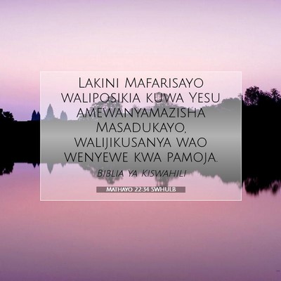 Picture 07 - Mathayo 22:34 SWHULB - Lakini Mafarisayo waliposikia kuwa Yesu - Bible Verse Picture