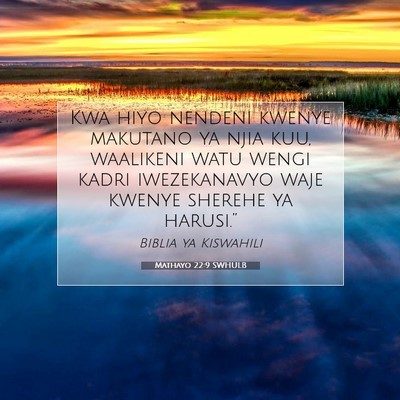 Picture 07 - Mathayo 22:9 SWHULB - Kwa hiyo nendeni kwenye makutano ya njia kuu, - Bible Verse Picture