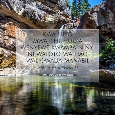 Picture 07 - Mathayo 23:31 SWHULB - Kwa hiyo mwajishuhudia wenyewe kwamba ninyi ni - Bible Verse Picture