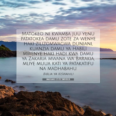 Picture 07 - Mathayo 23:35 SWHULB - Matokeo ni kwamba juu yenu patatokea damu zote za - Bible Verse Picture