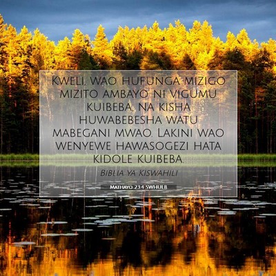 Picture 07 - Mathayo 23:4 SWHULB - Kweli, wao hufunga mizigo mizito ambayo ni vigumu - Bible Verse Picture