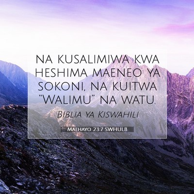 Picture 07 - Mathayo 23:7 SWHULB - na kusalimiwa kwa heshima maeneo ya sokoni, na - Bible Verse Picture