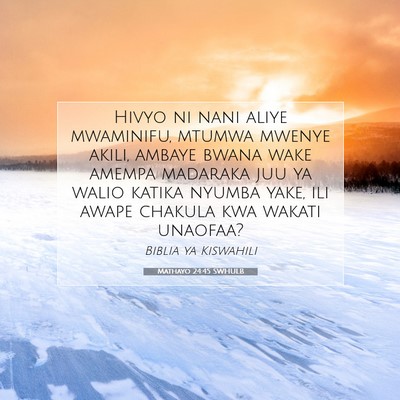 Picture 07 - Mathayo 24:45 SWHULB - Hivyo ni nani aliye mwaminifu, mtumwa mwenye - Bible Verse Picture