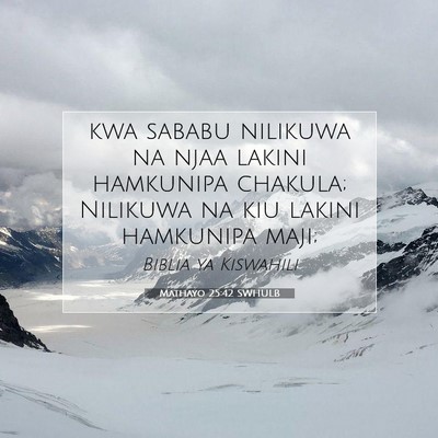 Picture 07 - Mathayo 25:42 SWHULB - kwa sababu nilikuwa na njaa lakini hamkunipa - Bible Verse Picture