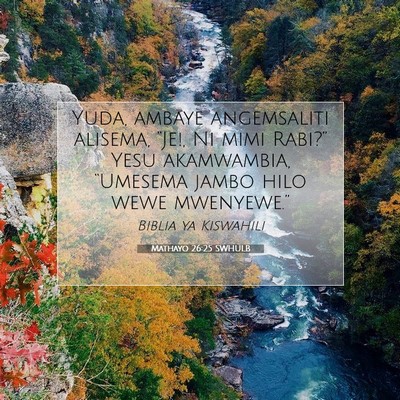 Picture 07 - Mathayo 26:25 SWHULB - Yuda, ambaye angemsaliti alisema, “Je!, Ni mimi - Bible Verse Picture