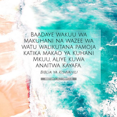 Picture 07 - Mathayo 26:3 SWHULB - Baadaye wakuu wa makuhani na wazee wa watu - Bible Verse Picture