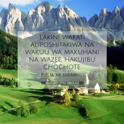 Picture 07 - Mathayo 27:12 SWHULB - Lakini wakati aliposhitakiwa na wakuu wa makuhani - Bible Verse Picture