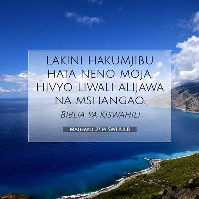 Picture 07 - Mathayo 27:14 SWHULB - Lakini hakumjibu hata neno moja, hivyo liwali - Bible Verse Picture