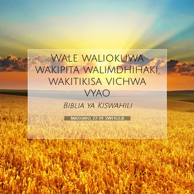 Picture 07 - Mathayo 27:39 SWHULB - Wale waliokuwa wakipita walimdhihaki, wakitikisa - Bible Verse Picture
