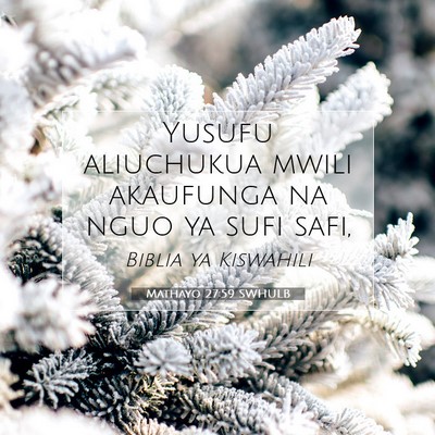 Picture 07 - Mathayo 27:59 SWHULB - Yusufu aliuchukua mwili akaufunga na nguo ya sufi - Bible Verse Picture