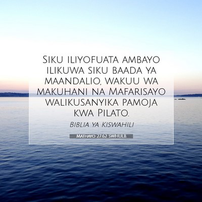 Picture 07 - Mathayo 27:62 SWHULB - Siku iliyofuata ambayo ilikuwa siku baada ya - Bible Verse Picture