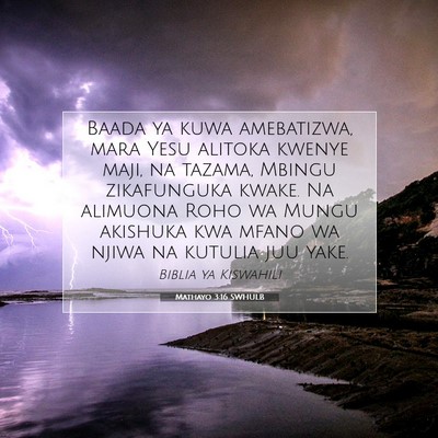 Picture 07 - Mathayo 3:16 SWHULB - Baada ya kuwa amebatizwa, mara Yesu alitoka - Bible Verse Picture