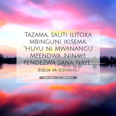 Picture 07 - Mathayo 3:17 SWHULB - Tazama, sauti ilitoka mbinguni ikisema, “Huyu - Bible Verse Picture