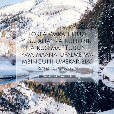 Picture 07 - Mathayo 4:17 SWHULB - Tokea wakati huo Yesu alianza kuhubiri na kusema, - Bible Verse Picture