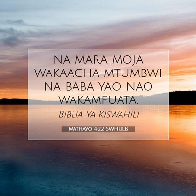 Picture 07 - Mathayo 4:22 SWHULB - na mara moja wakaacha mtumbwi na baba yao nao - Bible Verse Picture