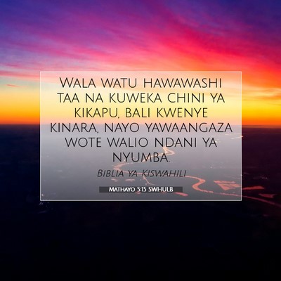 Picture 07 - Mathayo 5:15 SWHULB - Wala watu hawawashi taa na kuweka chini ya - Bible Verse Picture