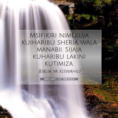 Picture 07 - Mathayo 5:17 SWHULB - Msifikiri nimekuja kuiharibu sheria wala manabii. - Bible Verse Picture