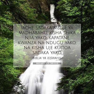 Picture 07 - Mathayo 5:24 SWHULB - iache sadaka mbele ya madhabahu, kisha shika njia - Bible Verse Picture