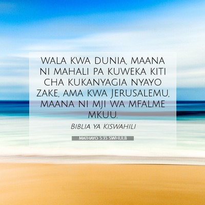 Picture 07 - Mathayo 5:35 SWHULB - wala kwa dunia, maana ni mahali pa kuweka kiti - Bible Verse Picture