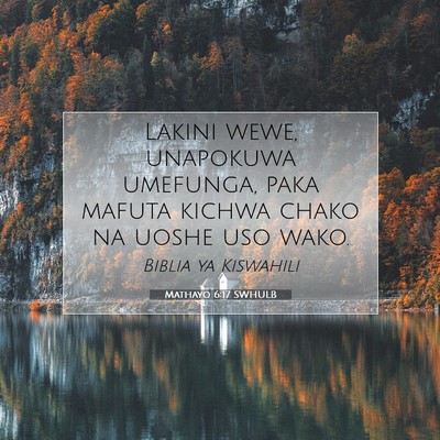 Picture 07 - Mathayo 6:17 SWHULB - Lakini wewe, unapokuwa umefunga, paka mafuta - Bible Verse Picture