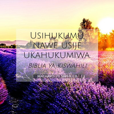 Picture 07 - Mathayo 7:1 SWHULB - Usihukumu, nawe usije - Bible Verse Picture