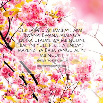 Picture 07 - Mathayo 7:21 SWHULB - Si kila mtu aniambiaye mimi, 'Bwana, Bwana,' - Bible Verse Picture