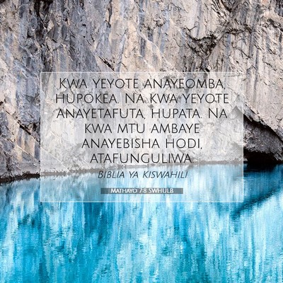 Picture 07 - Mathayo 7:8 SWHULB - Kwa yeyote anayeomba, hupokea. Na kwa yeyote - Bible Verse Picture