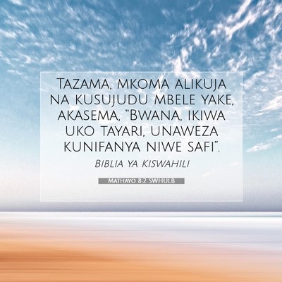 Picture 07 - Mathayo 8:2 SWHULB - Tazama, mkoma alikuja na kusujudu mbele yake, - Bible Verse Picture