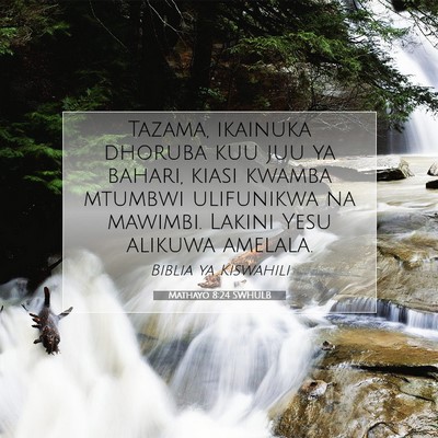 Picture 07 - Mathayo 8:24 SWHULB - Tazama, ikainuka dhoruba kuu juu ya bahari, kiasi - Bible Verse Picture