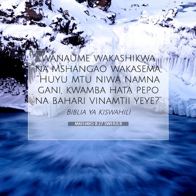 Picture 07 - Mathayo 8:27 SWHULB - wanaume wakashikwa na mshangao wakasema, “Huyu - Bible Verse Picture