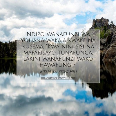 Picture 07 - Mathayo 9:14 SWHULB - Ndipo wanafunzi wa Yohana wakaja kwake na kusema, - Bible Verse Picture