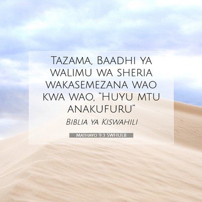 Picture 07 - Mathayo 9:3 SWHULB - Tazama, Baadhi ya walimu wa sheria wakasemezana - Bible Verse Picture