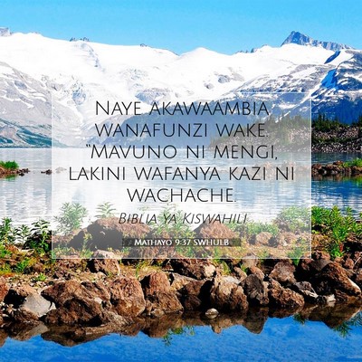 Picture 07 - Mathayo 9:37 SWHULB - Naye akawaambia wanafunzi wake. “Mavuno ni - Bible Verse Picture