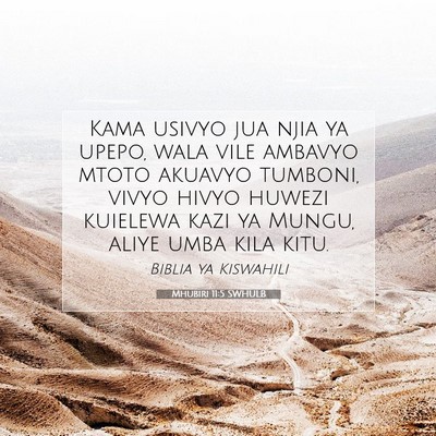 Picture 07 - Mhubiri 11:5 SWHULB - Kama usivyo jua njia ya upepo, wala vile ambavyo - Bible Verse Picture