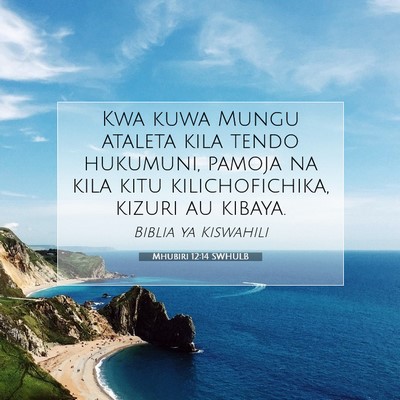Picture 07 - Mhubiri 12:14 SWHULB - Kwa kuwa Mungu ataleta kila tendo hukumuni, - Bible Verse Picture
