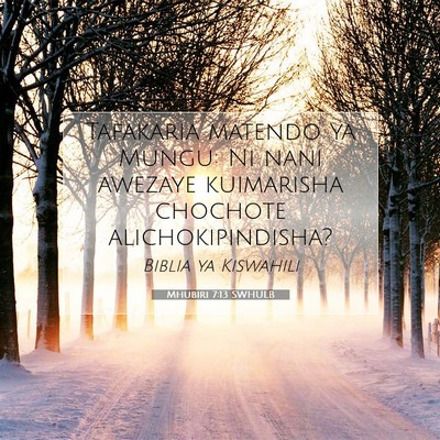 Picture 07 - Mhubiri 7:13 SWHULB - Tafakaria matendo ya Mungu: Ni nani awezaye - Bible Verse Picture