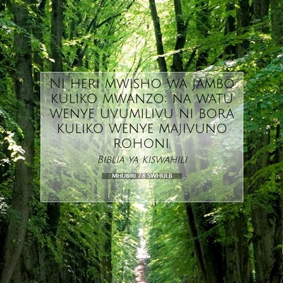 Picture 07 - Mhubiri 7:8 SWHULB - Ni heri mwisho wa jambo kuliko mwanzo; na watu - Bible Verse Picture