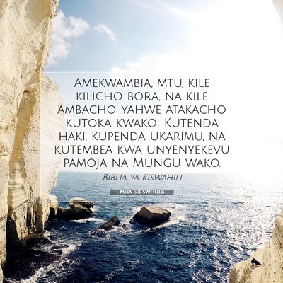 Picture 07 - Mika 6:8 SWHULB - Amekwambia, mtu, kile kilicho bora, na kile - Bible Verse Picture