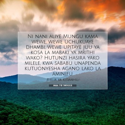 Picture 07 - Mika 7:18 SWHULB - Ni nani aliye Mungu kama wewe, wewe uchukuaye - Bible Verse Picture