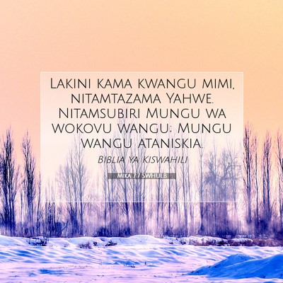Picture 07 - Mika 7:7 SWHULB - Lakini kama kwangu mimi, nitamtazama Yahwe. - Bible Verse Picture