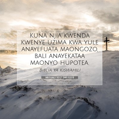 Picture 07 - Mithali 10:17 SWHULB - Kuna njia kwenda kwenye uzima kwa yule anayefuata - Bible Verse Picture