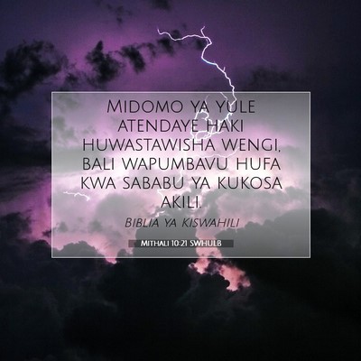 Picture 07 - Mithali 10:21 SWHULB - Midomo ya yule atendaye haki huwastawisha wengi, - Bible Verse Picture
