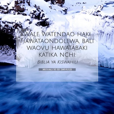 Picture 07 - Mithali 10:30 SWHULB - Wale watendao haki hawataondolewa, bali waovu - Bible Verse Picture